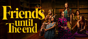 A group of six women, Liz Fenning as Amey, Stephanie Saji as Kersten, Sarah Malfara as Jules, Nemma Adeni as Taryn, Nemma Adeni as Taryn and Stephanie Saji as Kersten in stylish attire pose in a dimly lit, wood-paneled library filled with bookshelves, with the large yellow text "Friends until The end" overlaid on the left side of the frame.
