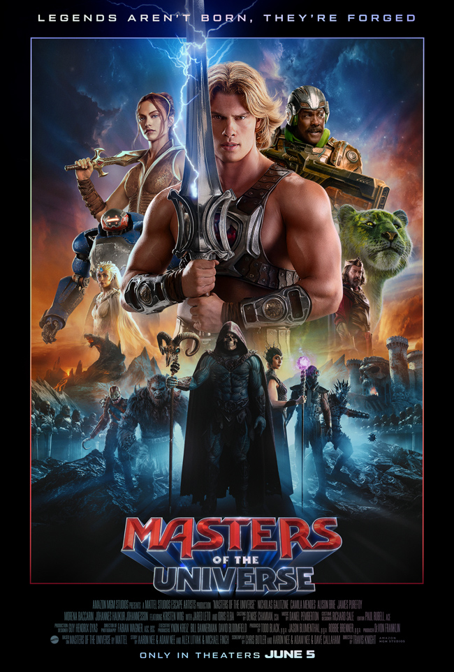 Movie poster for "Masters of the Universe". A heroic figure holds a glowing sword, surrounded by allies and creatures against a cosmic background. Text: "Legends Aren't Born, They're Forged." The movie's title, with bold, metallic 3D letters, sits below the figures, with the cast and crew credits below that, and "Only in theaters June 5" at the bottom center. The image conveys a dramatic and adventurous tone.